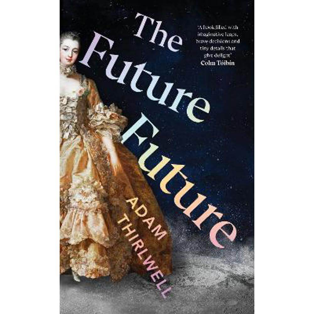 The Future Future: 'Unlike anything else' Salman Rushdie (Hardback) - Adam Thirlwell